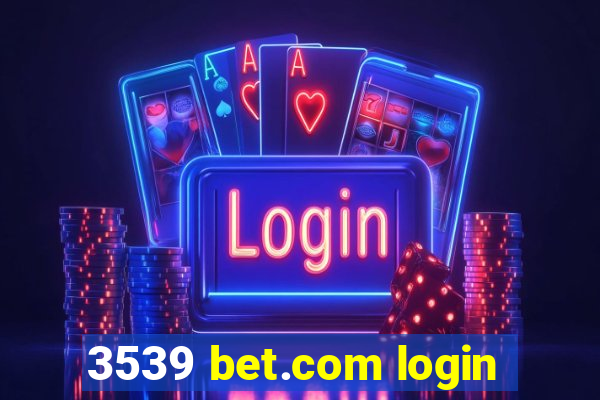 3539 bet.com login